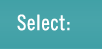 Select: