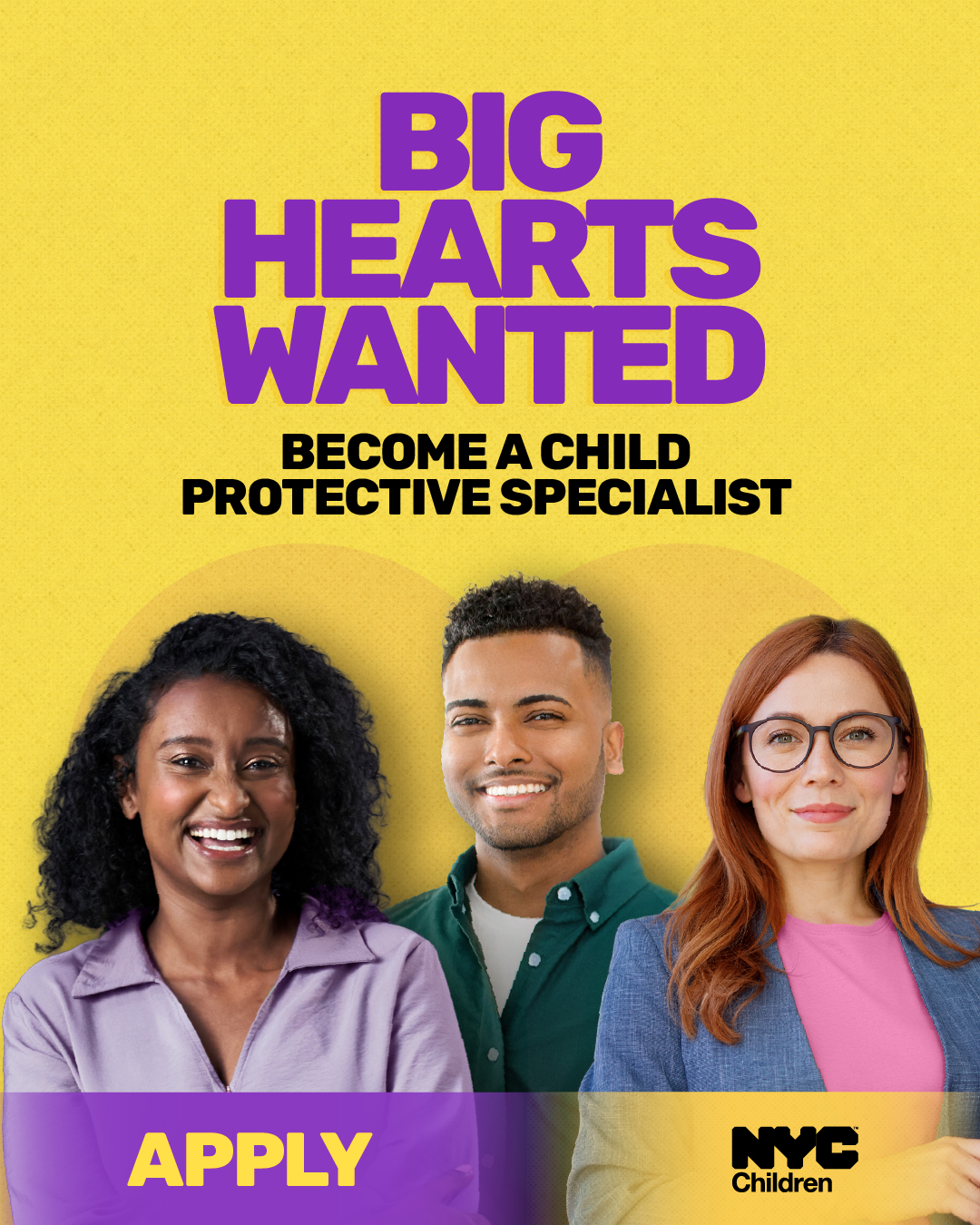 Image of two women and one man smiling. Text reads: Big hearts wanted. Become a Child Protective Specialist. Apply Now.