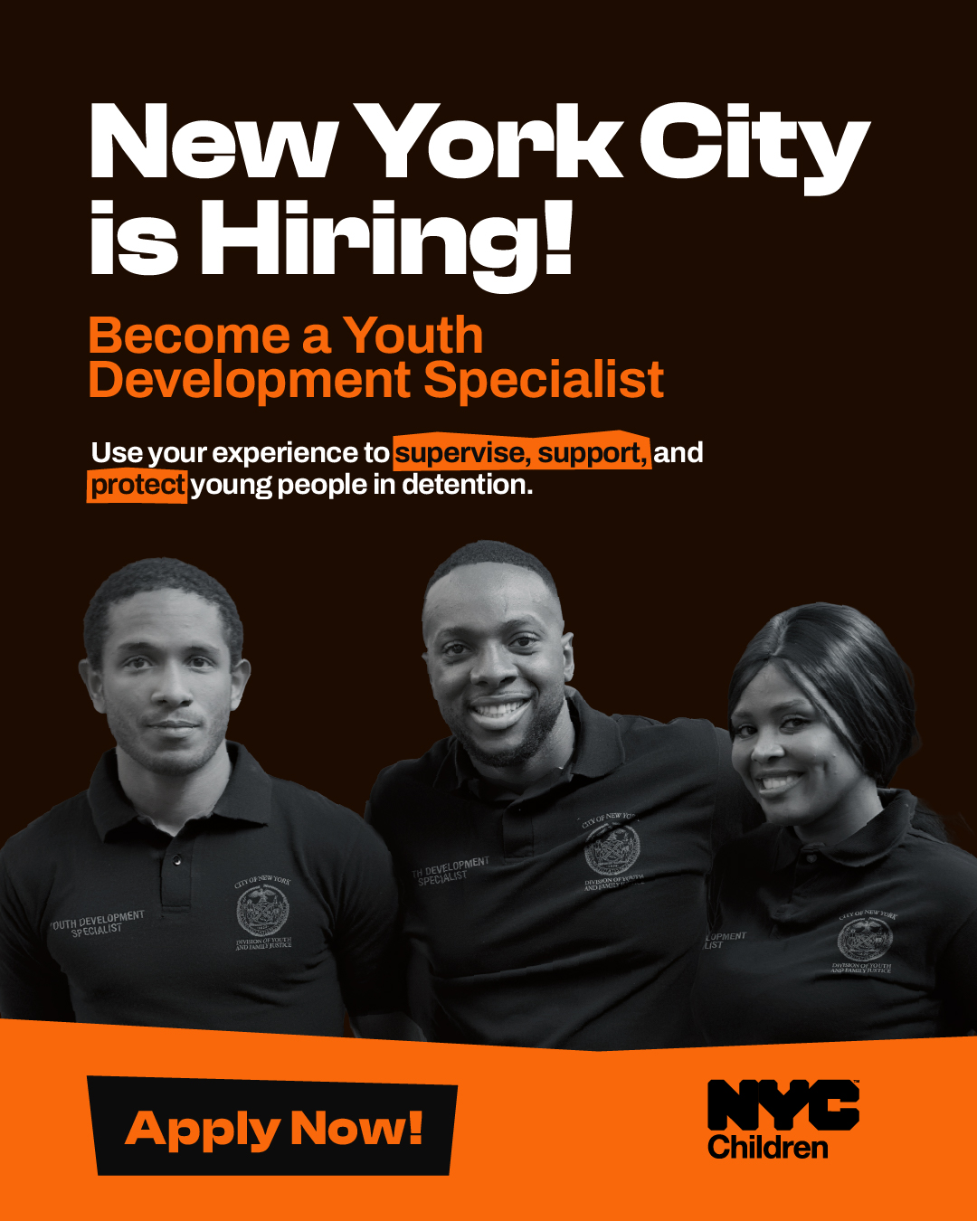 Image of two men and one woman smiling. Text reads: New York City is now hiring! Become a Youth Development Specialist. Use your experience to supervise, support, and protect young people in detention. Apply now!