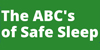 Green background. Text reads: The A B C's of Safe Sleep