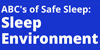 Blue background. Text reads: The A B C's of Safe Sleep: Sleep Environment