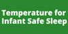 Green background. Text reads: Temperature for Infant Safe Sleep