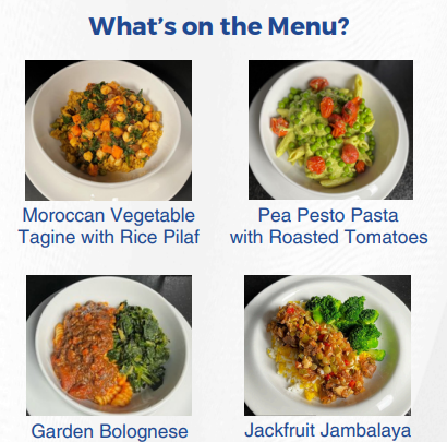 Photo of four plant-based meals under the heading What's on the Menu?  The meals: Moroccan vegetable tagine with rice pilaf, pea pesto pasta with roasted tomatoes, garden Bolognese, and jackfruit jambalaya