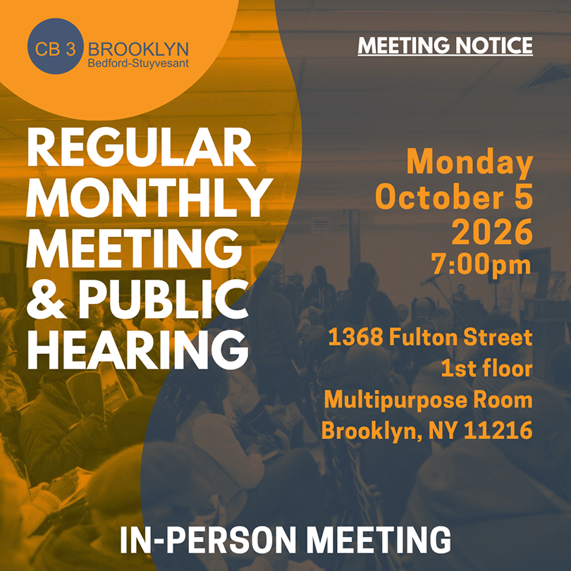 Regular Monthly Meeting & Public Hearing | Monday, October 5, 2026 7 PM | 1368 Fulton Street, 1st Floor, Multipurpose Room, Brooklyn, NY 11216