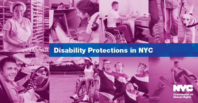 Mosaic of various photos laid out behind purple filter: a baker, a sound engineer, a person in a wheelchair working at a desk, a person with a service animal, a driver, a tennis player in a wheelchair, a youth gymnastic team, and a person on a rowboat. Overlaid text in the center of image reads “Disability Protections in NYC” with NYC Commission on Human Rights logo in bottom right.