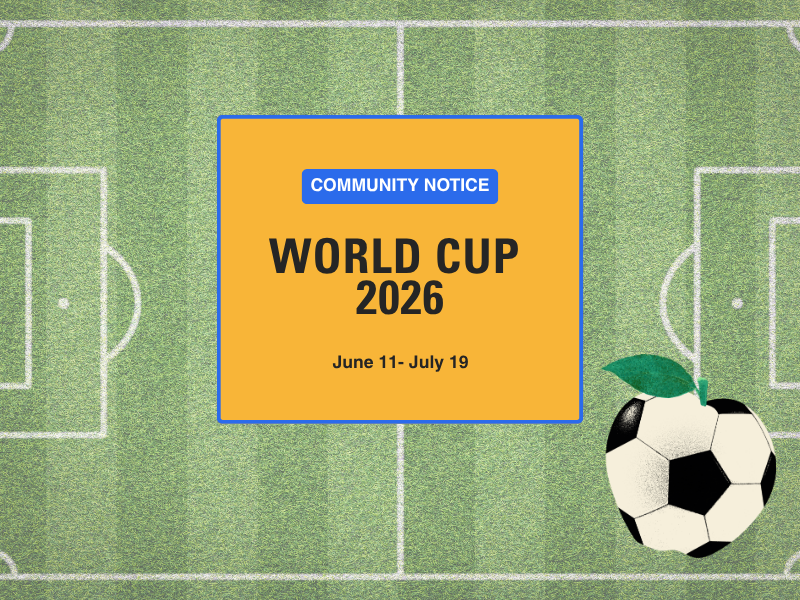 Soccer pitch with the soccer ball apple. Text reads: Community Notice World Cup 2026, June 11-July 19
                                           