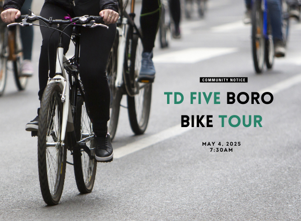 Image with grey background and the shadow of a bike. Text reads T D Five Boro Bike Tour May 4, 2025.
                                           