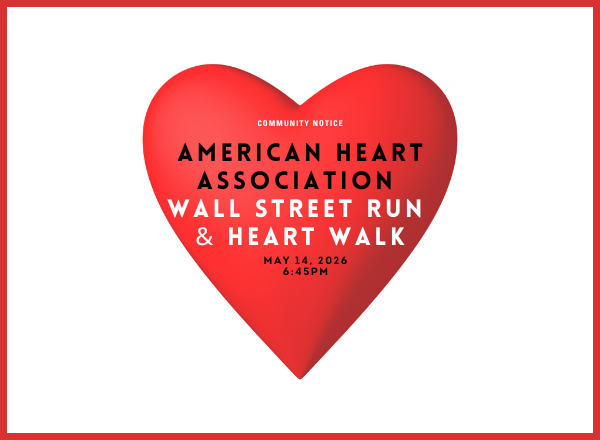 Image with red outline and a bright red heart in the middle. Text reads American Heart Association Wall Street Run & Heart Walk May 14, 2026, 6:45 P M
                                           