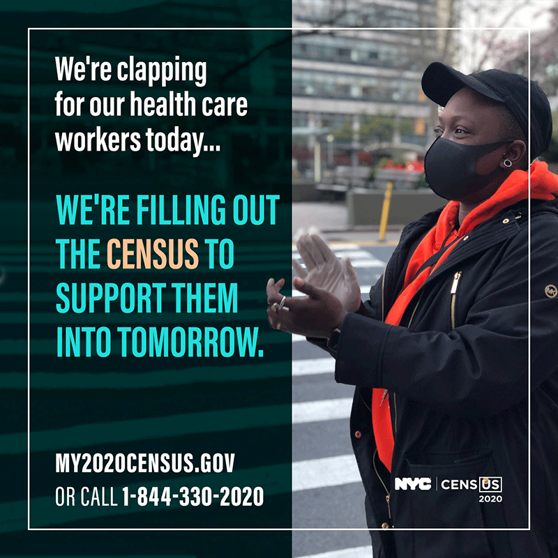 We're clapping for our health care workers today... we;re filling out the census to support them into tomorrow.