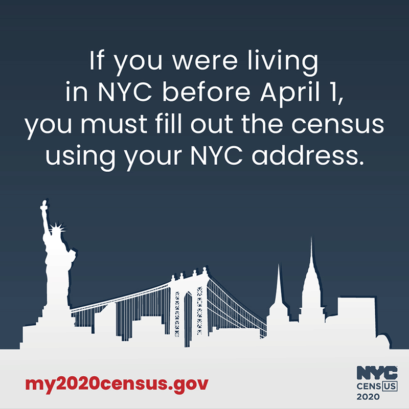 If you were living in NYC before April 1, you must fill out the census using your NYC address.