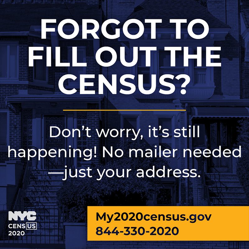 Forgot to fill out the census? Don't worry, it's still happening! No mailer needed - just your address.