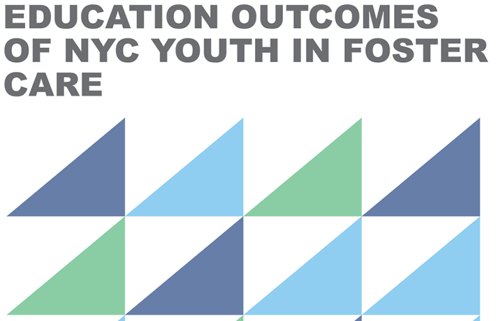 2022 Education Outcomes of NYC Youth in Foster Care Report Cover
                                           