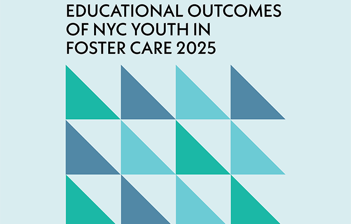 Educational Outcomes of NYC Youth in Foster Care 2025
                                           