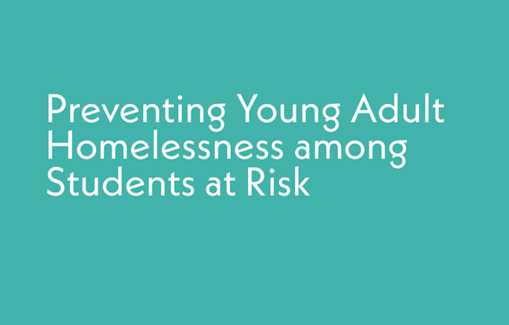 Preventing Young Adult Homelessness among Students at Risk
                                           