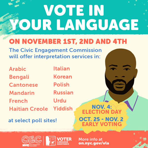 Graphic that says Vote in your language with the dates November 1st, 2nd, and 4th that the CEC will offer interpretations services in. It lists the twelve languages services will be for, and gives the dates of the General Election (November 4) and Early Voting  (October 25 – November 2).