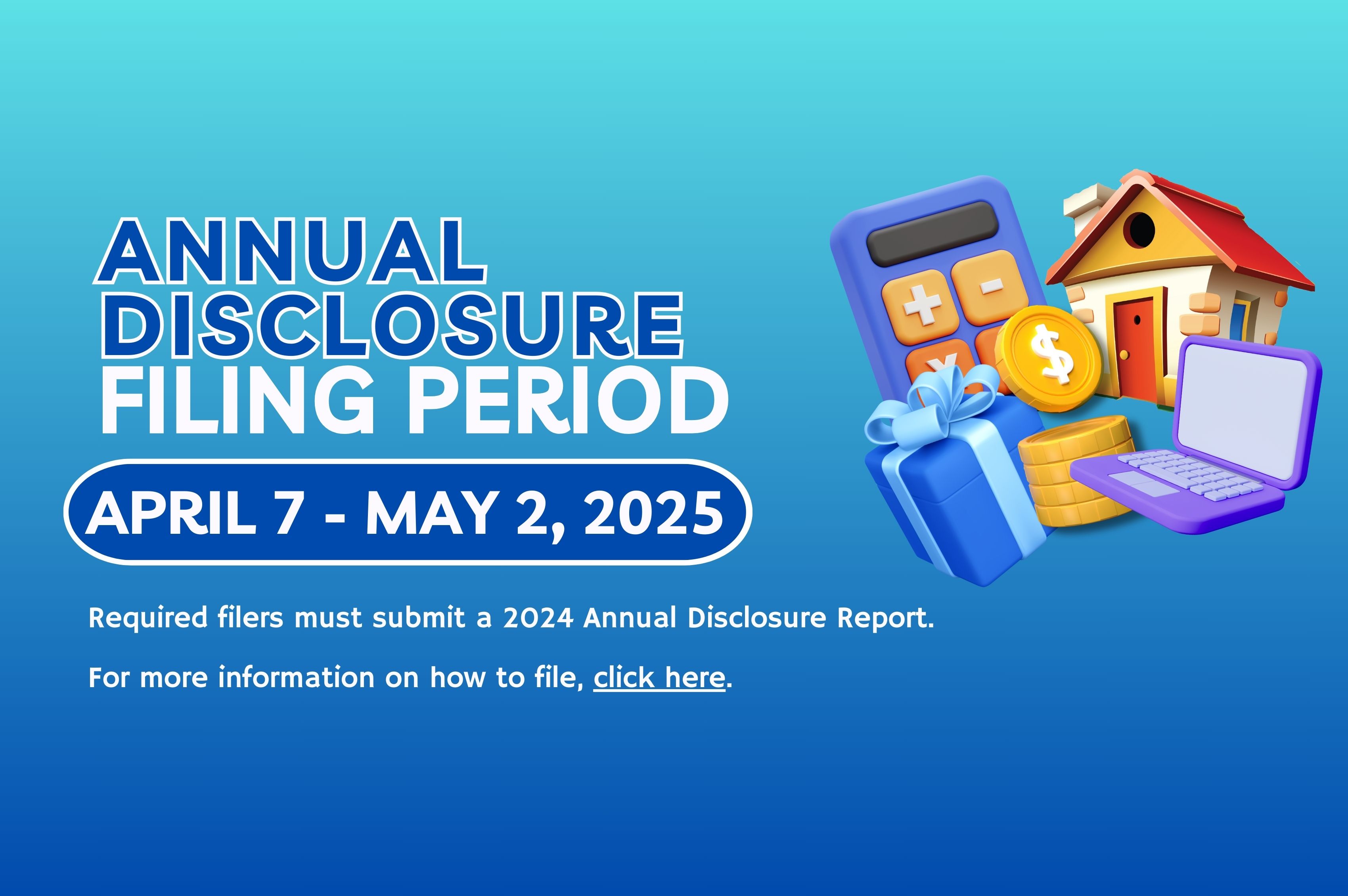 The Annual Disclosure filing period is from April 7th to May 2, 2025.
                                           