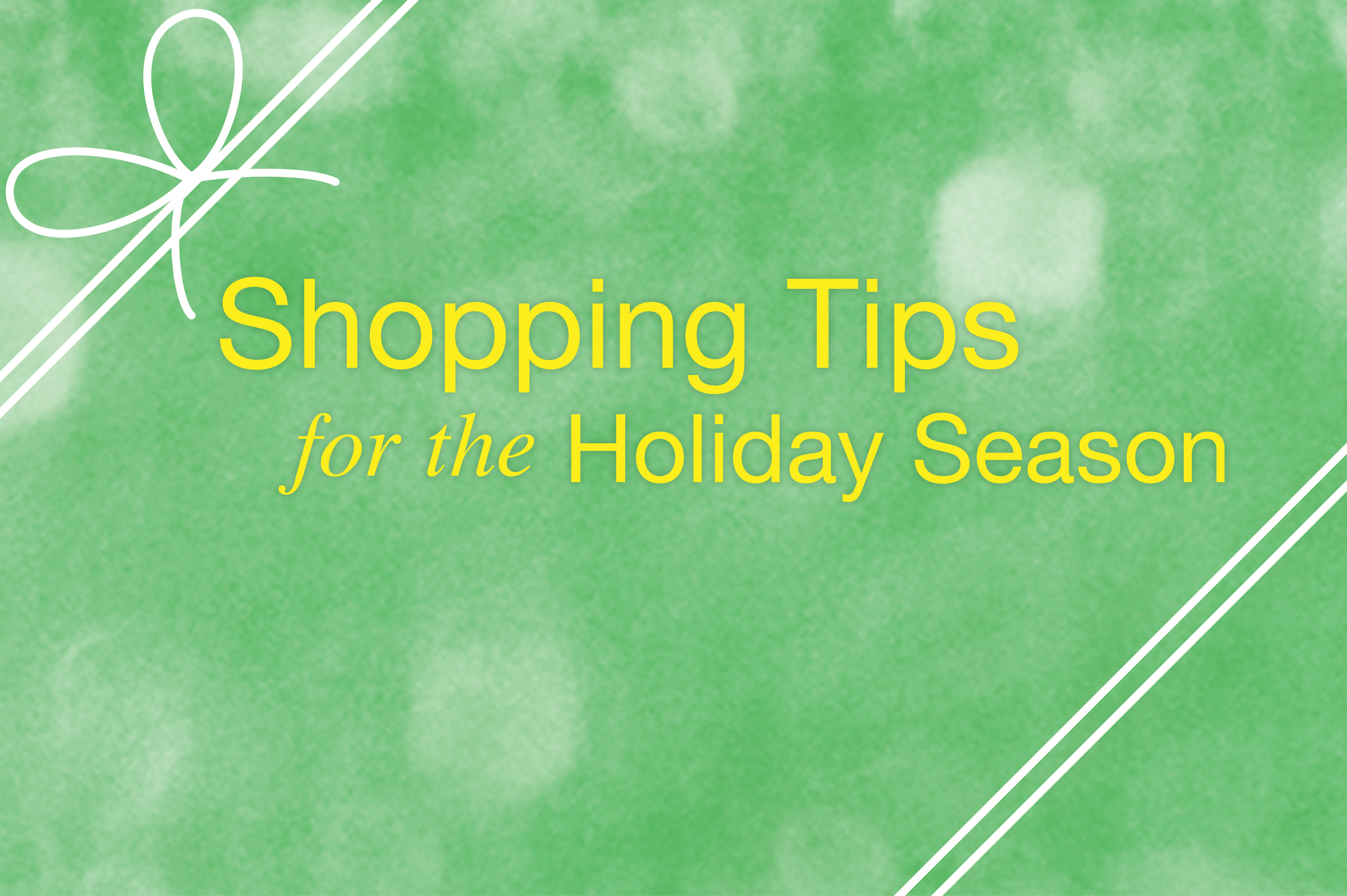 Holiday Shopping Tips
                                           
