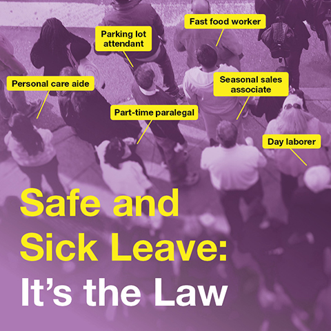 Ad for Safe and Sick Leave Law featuring examples of eligible workers including personal care aide, parking lot attendent, fast food worker, part-time paralegal, seasonal sales associate, and day laborer