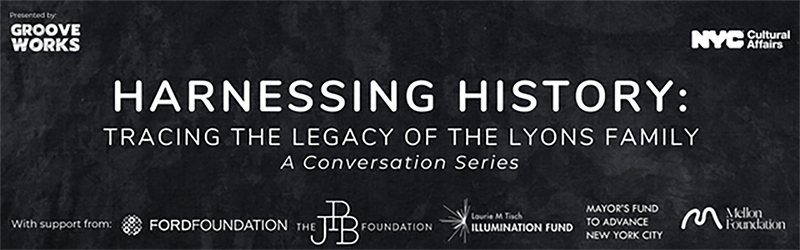 Harnessing History: Tracing the Legacy of the Lyons Family - A Conversation Series