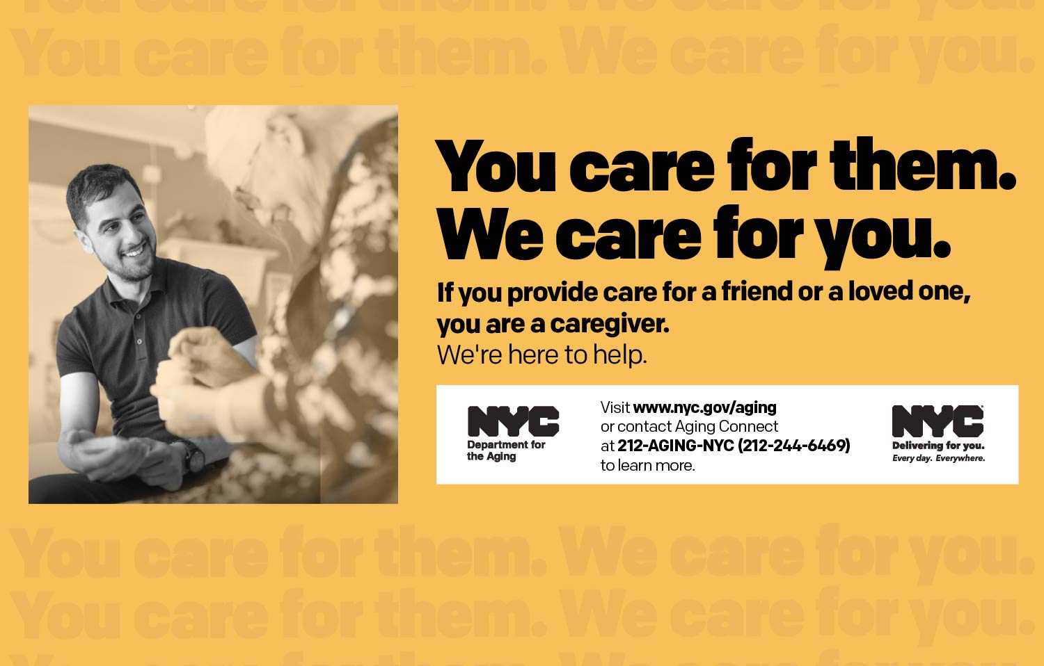 A man smiling while helping an older adult, with the message &ldquo;You care for them. We care for you,&rdquo; promoting NYC Aging&rsquo;s caregiver resources and contact information.
                                           