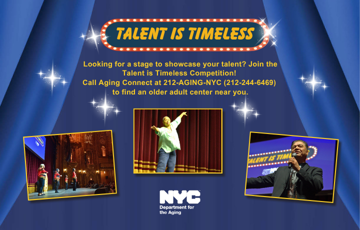 Show your talent! Join Talent is Timeless. Call 212-AGING-NYC. 
                                           