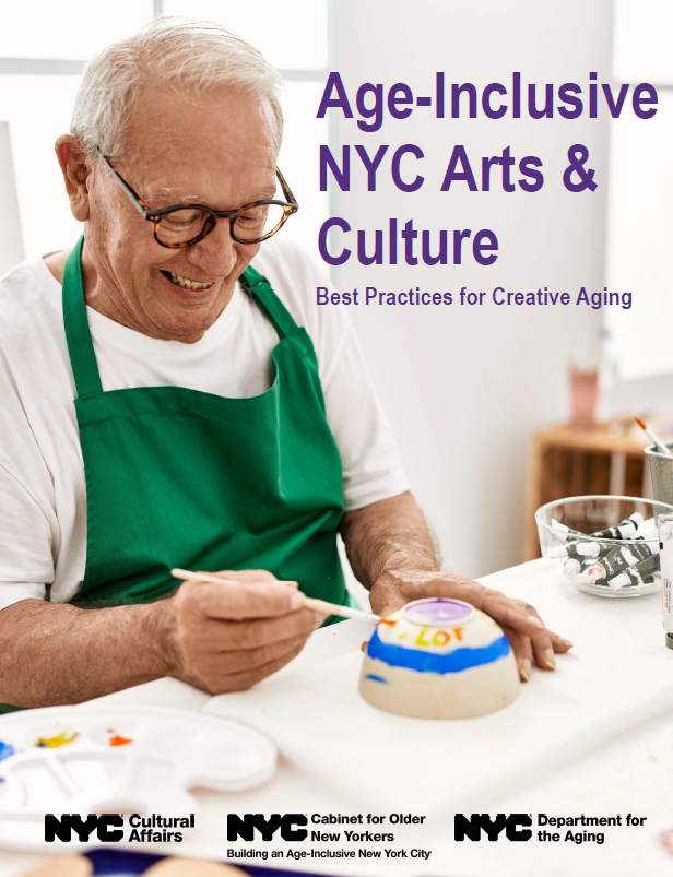 Cover of Age-Inclusive NYC Arts & Culture Best Practices for Creative Aging