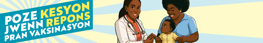 A happy health care worker and a parent are holding a child. Text reads: Ask questions. Get answers. Vaccinate.