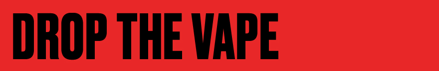 Drop the Vape