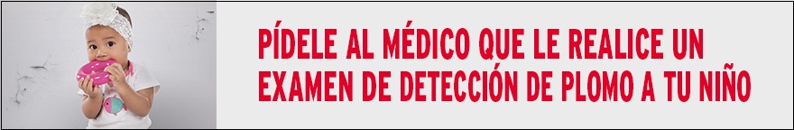  Una bebé mastica el juguete. El texto dice: Pídele al médico que le realice un examen de detección de plomo a tu niño