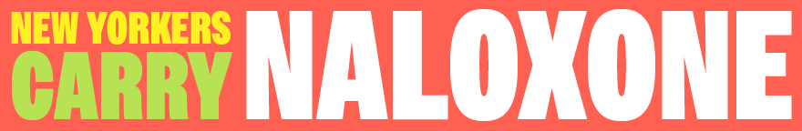 New Yorkers carry naloxone.'