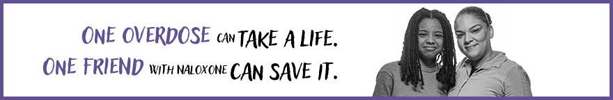 Two people standing side by side. Text reads: One overdose can take a life. One friend with naloxone can save it.