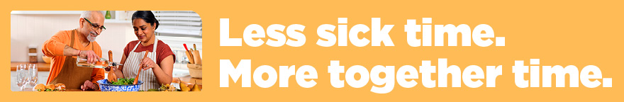 Photo of two people making a salad. Text: Less sick time. More together time.