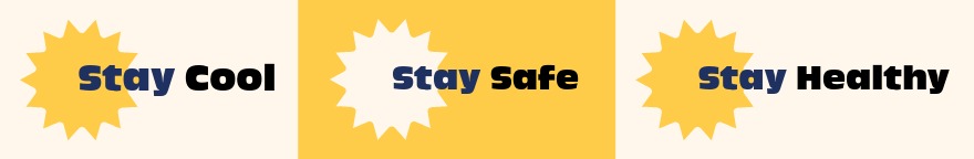 Icons of sunbursts. Text: Stay Cool Stay Safe Stay Healthy