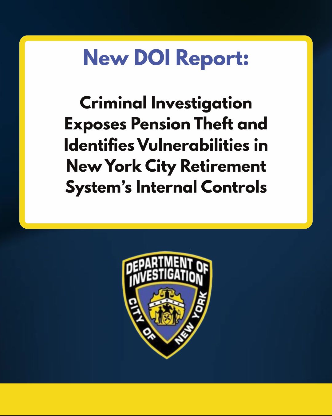 DOI Report: Investigation of theft involving pension funds managed by the New York City Employees' Retirement System (NYCERS) and related recommendations
                                           