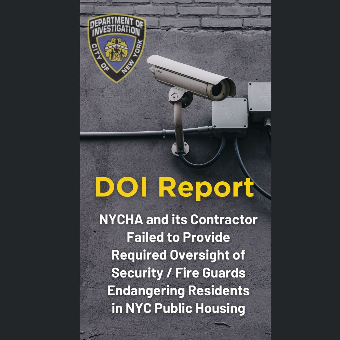 DOI Report finds NYCHA and its contractor failed to provide required oversight of security/fire guards endangering residents in NYC public housing.
                                           