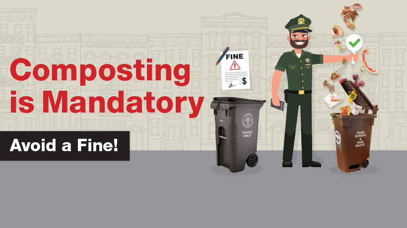 A graphic showing a enforcement officer showing that food scraps and yard waste should go in the compost bin, not the trash bin. Words say: Composting in Mandatory Avoid a fine!
                                           