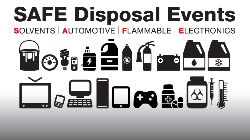 SAFE Disposal Events - Solvents, Automotive, Flammable, Electronics. Items accepted include paint, batteries, cleaning products, e-waste, medication, and sharps.
                                           