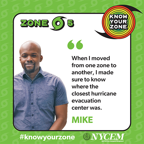 When I moved from one zone to another, I made sure to known where the closest hurricane evacuation center was.