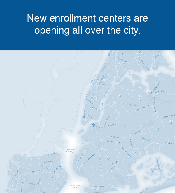 New enrollment centers are opening all over the City.