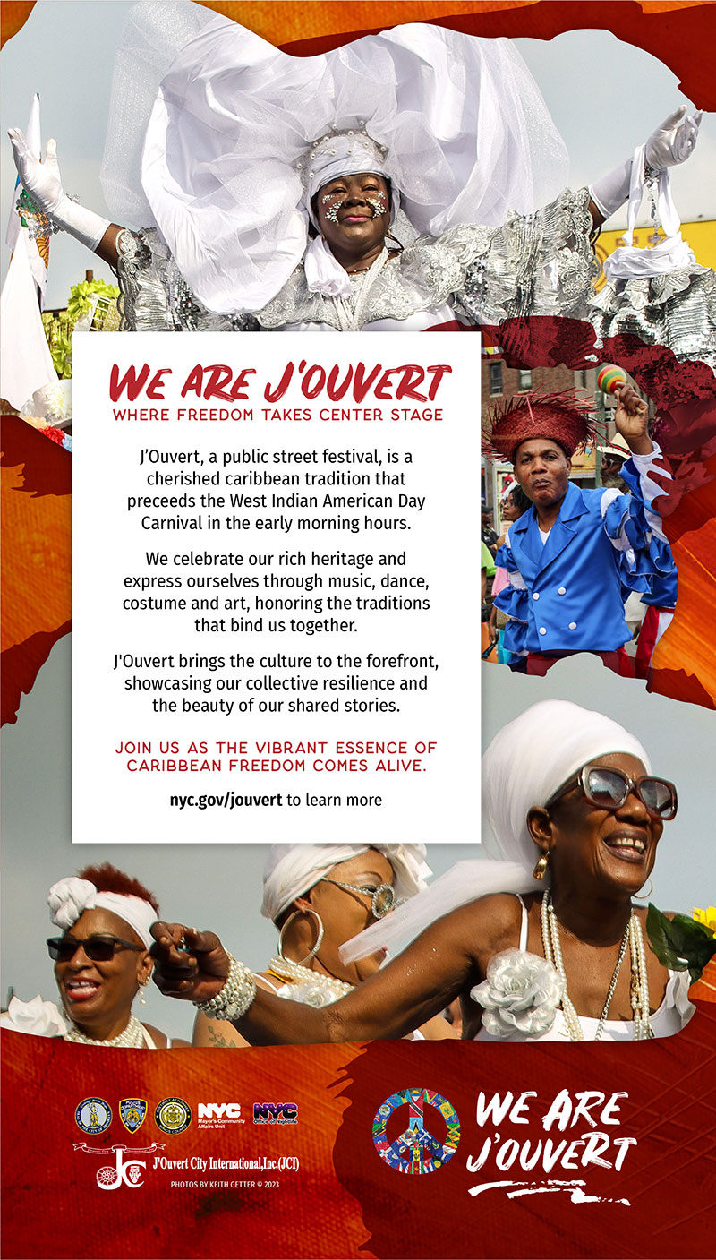 Poster for J'Ouvert, showing multiple participants in colorful clothes and another with her face painted. Text reads: J'Overt, a public street festival, is a Caribbean tradition that occurs in the early morning hours leading up to the West Indian Day Carnival.