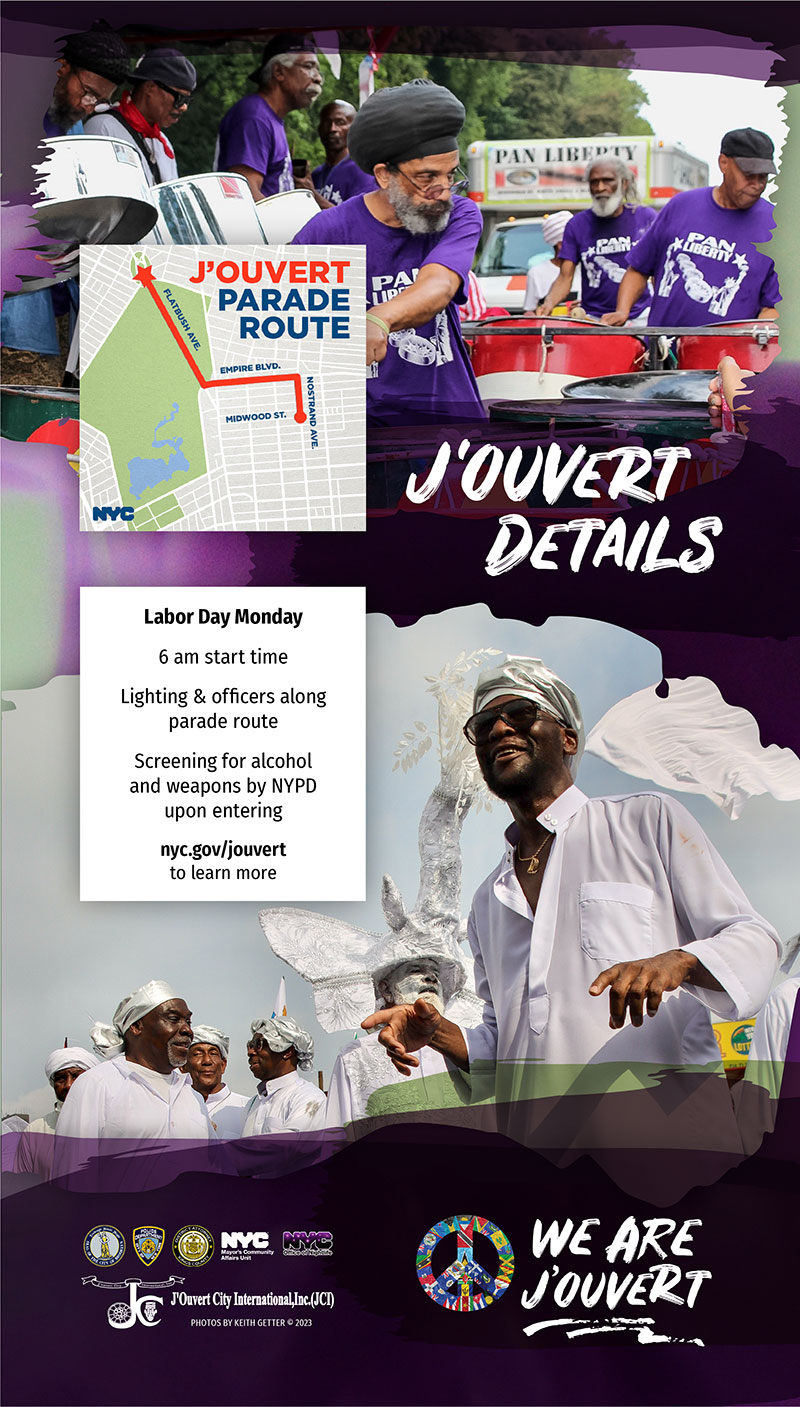 Poster featuring a sketch of the J'Ouvert parade route and two groups of women participants, all dressed festively in bright colors and headdresses. It details a 6 am start time and advises that the parade route will include officers and lighting. The NYPD will screen for alcohol and weapons upon entering.