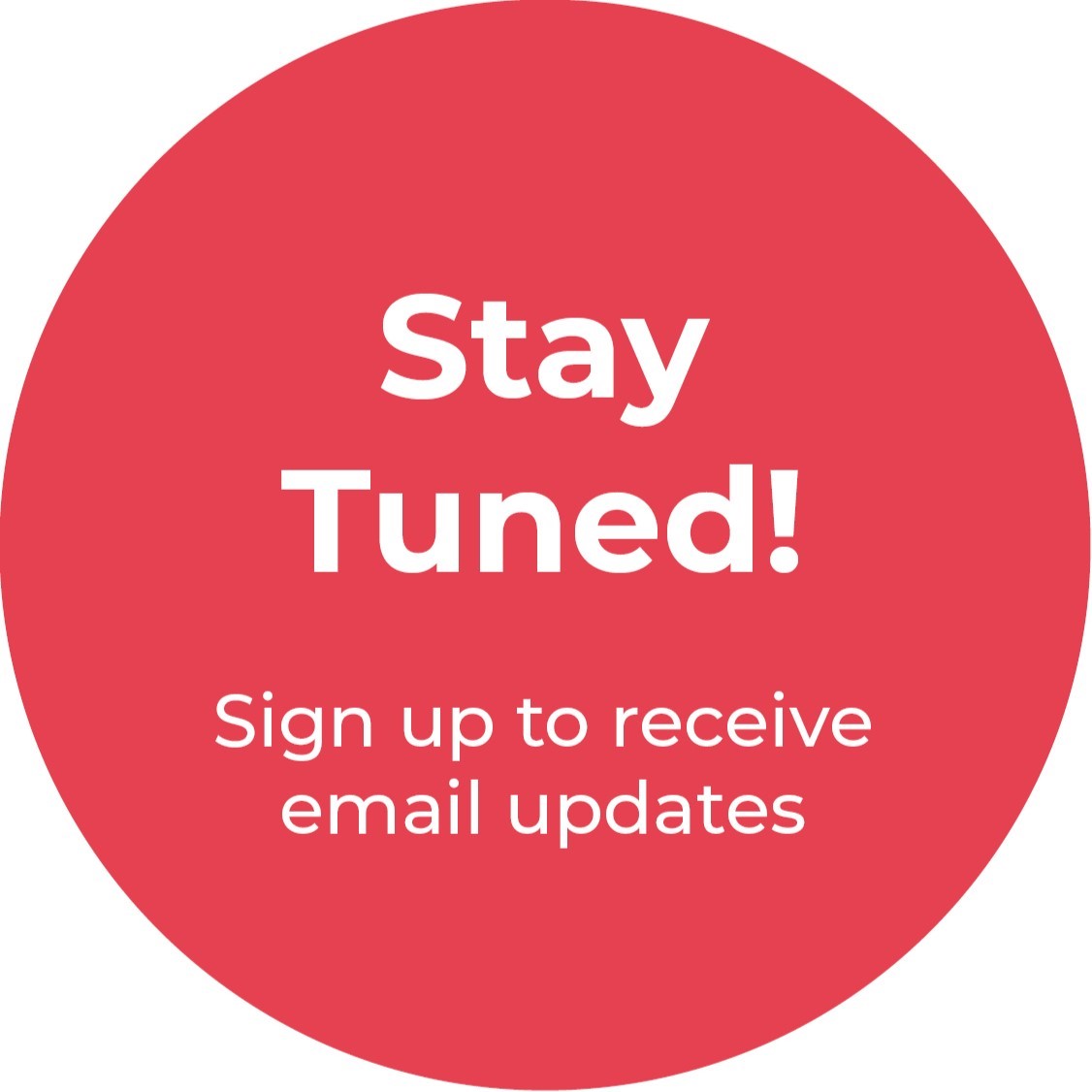 Stay tuned! Sign up to receive updates