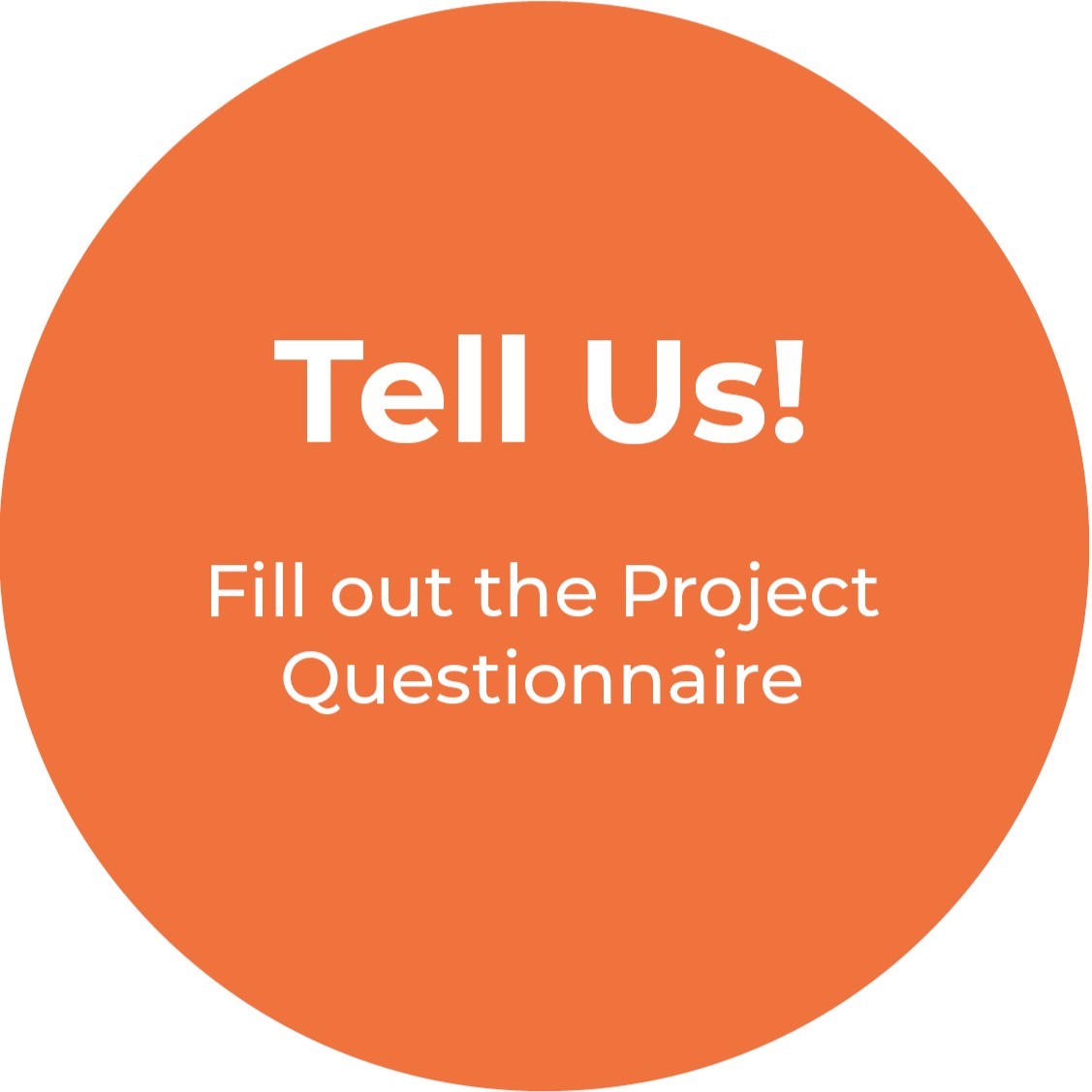 Tell us! Fill out the Project Questionnaire