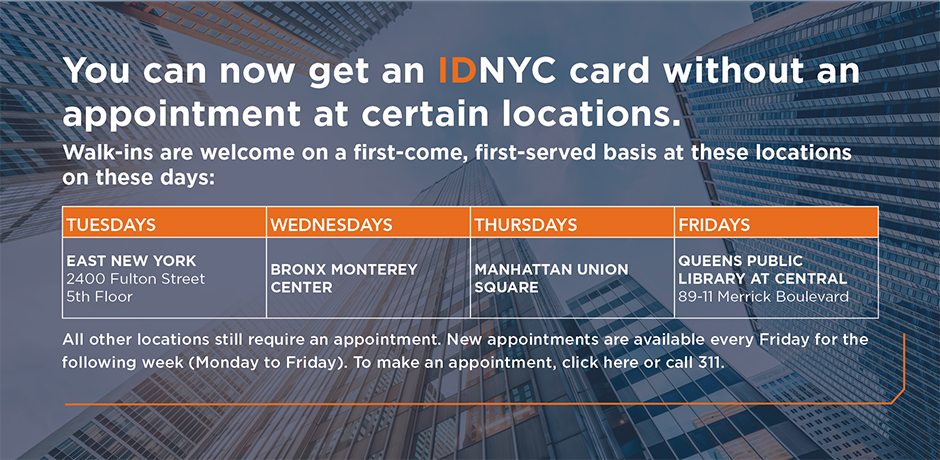 You can now get an IDNYC card without an appointment at certain locations
                                           