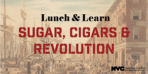 Lunch and Learn: Sugar, Cigars and Revolution event picture