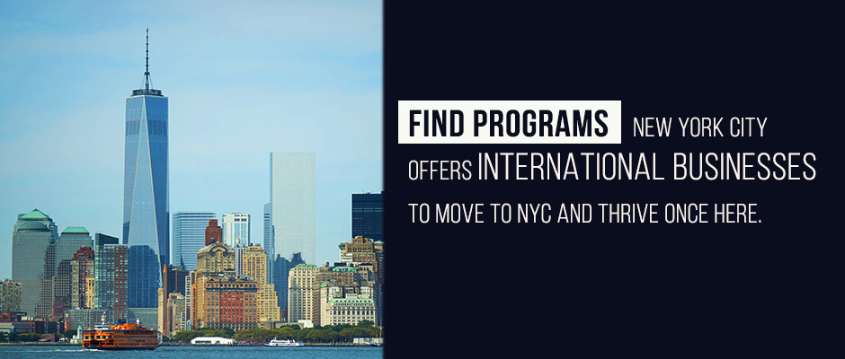 NYC Skyline with text that reads: Find Programs. New York City Offers International Businesses to Move to NYC and Thrive Once Here.