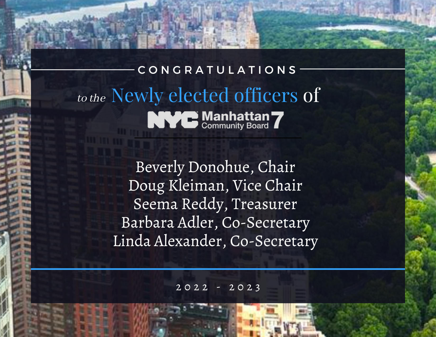 Congratulations to the Newly elected officers of Manhattan Community Board 7! 
                                           