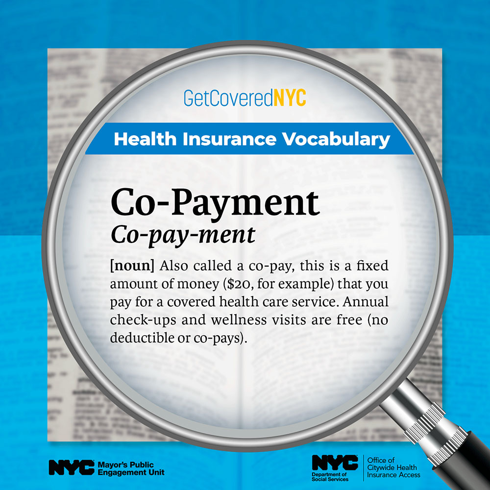 Definition of a "Co-pay," this is a fixed amount of money that you pay for a covered health care service. Annual check-ups and wellness visits are free (no deductible or co-pays).