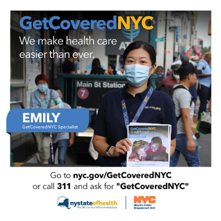 GetCoveredNYC Specialist wearing a mask and holding up a flyer, text indicates her name is Emily. Text reads: GetCoveredNYC, we make health care easier than ever. Go to nyc.gov/GetCoveredNYC or call 311 and ask for GetCoveredNYC.