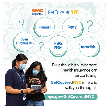 Text with various health insurance terms and question marks bubble up above a woman talking to someone from GetCoveredNYC who holds a flyer. Additional text reads: Even though it's important, health insurance can be confusing. GetCoveredNYC is here to walk you through it. nyc.gov/GetCoveredNYC